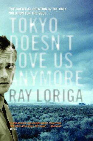 Ray Loriga: Tokyo Doesn't Love Us Anymore (Paperback, 2004, Canongate Books Ltd)
