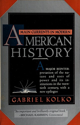 Gabriel Kolko: Main currents in modern American history (1984, Pantheon Books)