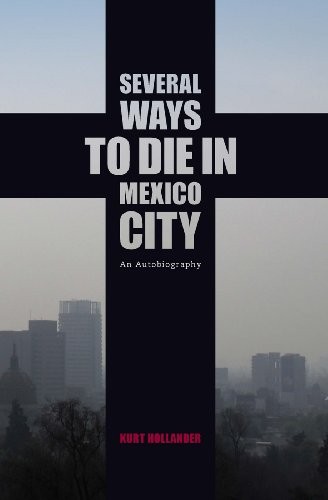 Kurt Hollander: Several ways to die in Mexico City (2012, Feral House)