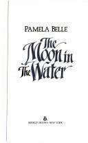 Pamela Belle: The Moon In The Water (1984, Berkley Trade)