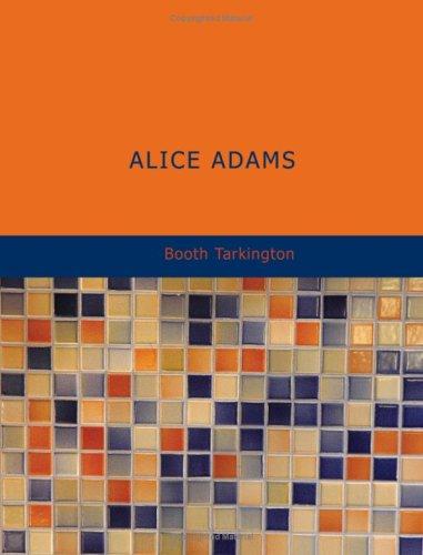 Booth Tarkington: Alice Adams (Paperback, 2007, BiblioBazaar)
