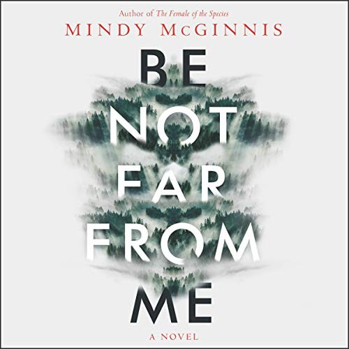 Mindy McGinnis: Be Not Far from Me (AudiobookFormat, 2020, HarperCollins B and Blackstone Publishing, Harpercollins)