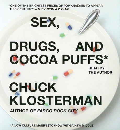 Chuck Klosterman: Sex, Drugs, and Cocoa Puffs (2006, Simon & Schuster Audio)
