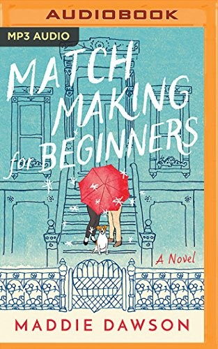 Maddie Dawson: Matchmaking for Beginners (AudiobookFormat, 2018, Brilliance Audio)