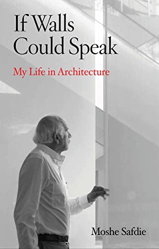 Moshe Safdie: If Walls Could Speak (EBook, 2022, Atlantic Monthly Press)