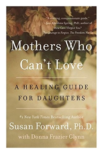 Susan Forward, Donna Frazier Glynn: Mothers Who Can't Love (Paperback, 2014, Forward Susan, Harper Paperbacks)