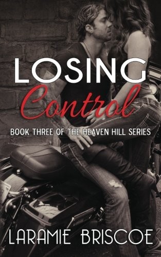 Laramie Briscoe: Losing Control (Heaven Hill) (Volume 3) (2013, CreateSpace Independent Publishing Platform)