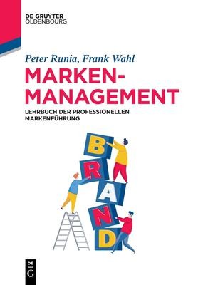 Peter Runia, Frank Wahl: Markenmanagement (German language, 2022, de Gruyter GmbH, Walter)