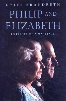 Gyles Brandreth: Philip and Elizabeth (Hardcover, 2004, Century)