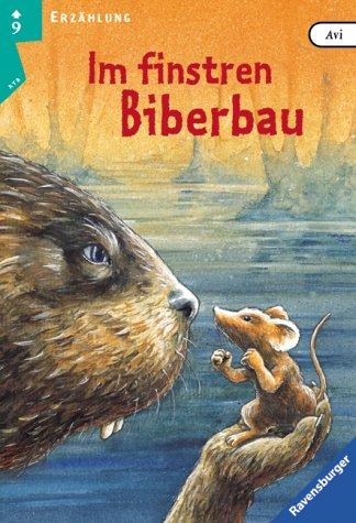 Avi, Felix Scheinberger: Im finstren Biberbau. (Paperback, 2002, Ravensburger Buchverlag)