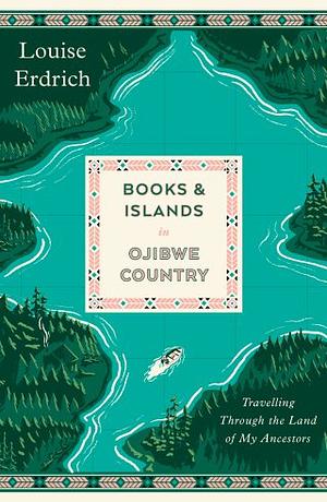 Louise Erdrich: Books and Islands in Ojibwe Country (Paperback, 2023, Daunt Books)