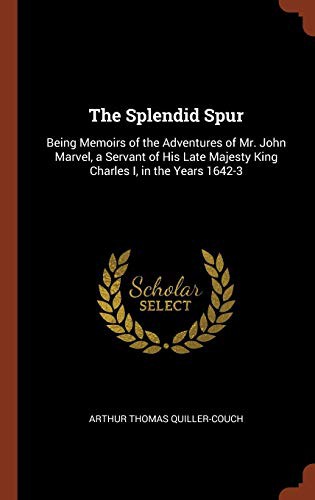 Arthur Quiller-Couch: The Splendid Spur (Hardcover, Pinnacle Press)