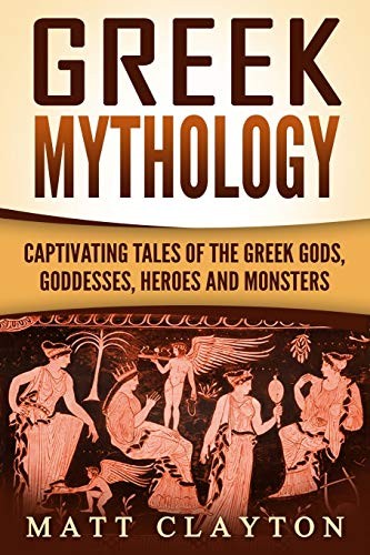 Matt Clayton: Greek Mythology (Paperback, CreateSpace Independent Publishing Platform)