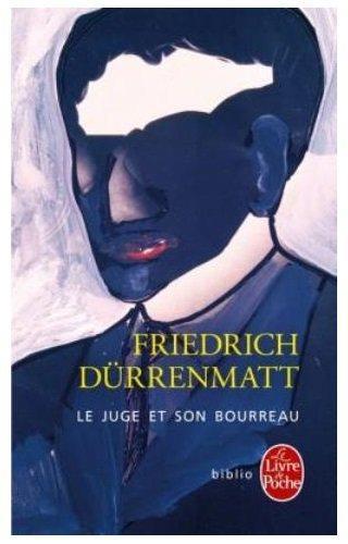 Friedrich Dürrenmatt: Le Juge Et Son Bourreau (Commissaire Bärlach, #1) (French language)