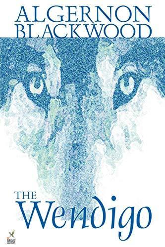 Algernon Blackwood: The Wendigo