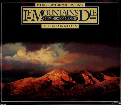 John Nichols: If mountains die (1979, Knopf : distributed by Random House)