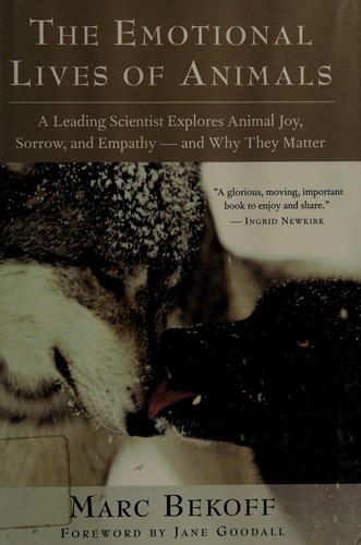 Marc Bekoff: The emotional lives of animals (Hardcover, 2007, New World Library)