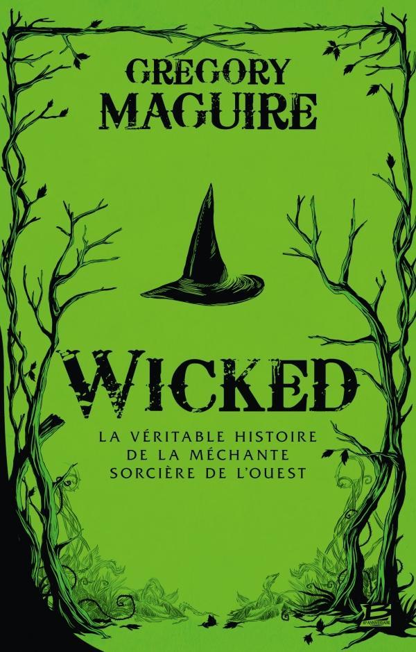Gregory Maguire: Wicked : la véritable histoire de la méchante sorcière de l'Ouest (French language, 2019, Bragelonne)