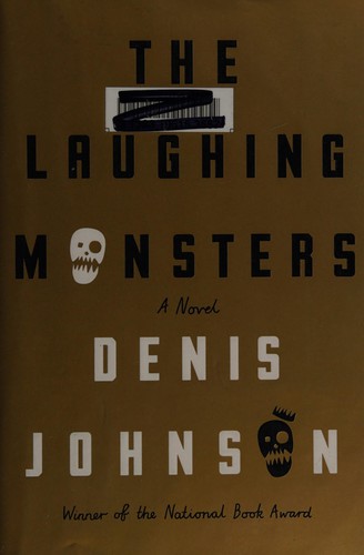 Denis Johnson: The laughing monsters (2014, HarperCollinsPublishersLtd)