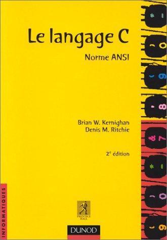 Brian W. Kernighan, Dennis M. Ritchie, Brian W. Kernighan: Le langage C (Paperback, French language, 2000, Dunod)