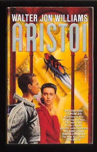 Walter Jon Williams: Aristoi (1993, Tor Books)