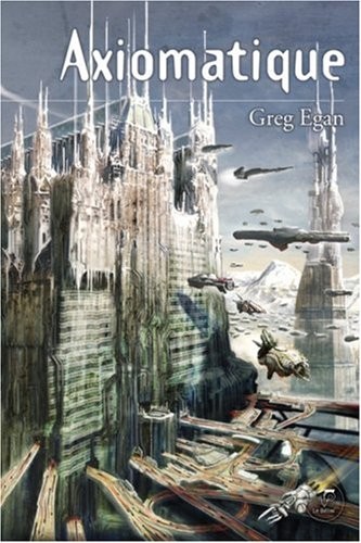 Greg Egan: Axiomatique (Paperback, French language, 2006, Belial')