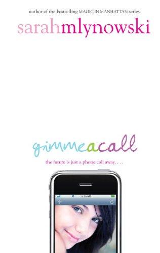 Sarah Mlynowski: Gimme a Call (Hardcover, 2010, Delacorte Books for Young Readers)