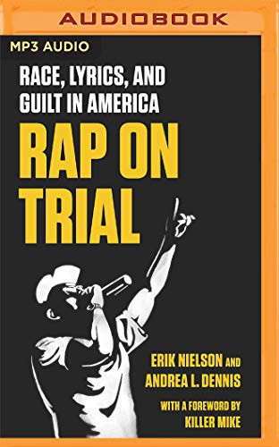 JD Jackson, Erik Nielson, Killer Mike, Andrea L. Dennis: Rap on Trial (AudiobookFormat, 2020, Audible Studios on Brilliance Audio, Audible Studios on Brilliance)