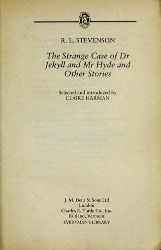 Robert Louis Stevenson: The  strange case of Dr. Jekyll and Mr. Hyde and other stories (1992, J.M. Dent, C.E. Tuttle)