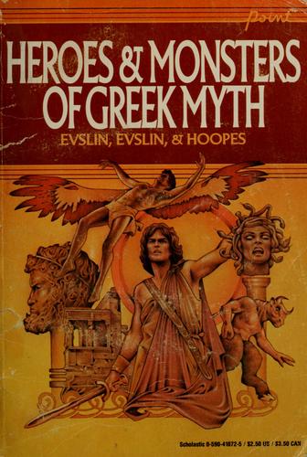 Bernard Evslin, Dorothy Evslin: Heroes & monsters of Greek myth (Paperback, 1967, Scholastic Book Services)