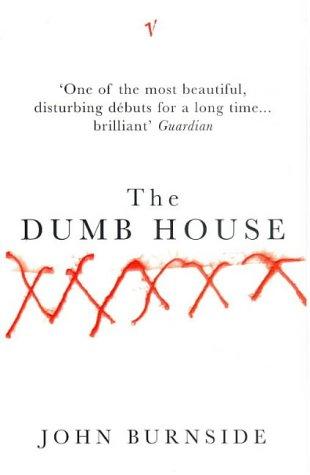John Burnside: The Dumb House (Paperback, 1998, Vintage)