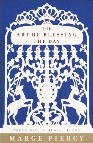 Marge Piercy: The Art of Blessing the Day (2000, Knopf)