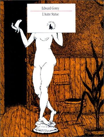 Edward Gorey: L'autre statue (Paperback, French language, 1997, Gallimard)