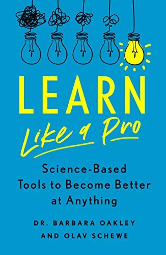Barbara Oakley PhD PhD, Olav Schewe: Learn Like a Pro (Paperback, 2021, St. Martin's Essentials)