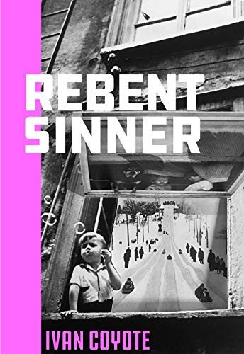 Ivan Coyote: Rebent Sinner (Paperback, 2019, Arsenal Pulp Press)