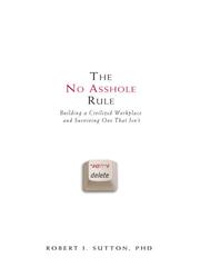 로버트 서튼: The No Asshole Rule (EBook, 2007, Grand Central Publishing)