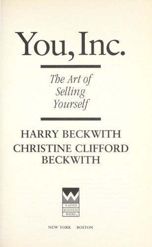 Harry Beckwith, Christine Clifford Beckwith: You, Inc. (2007, Warner Business Books)