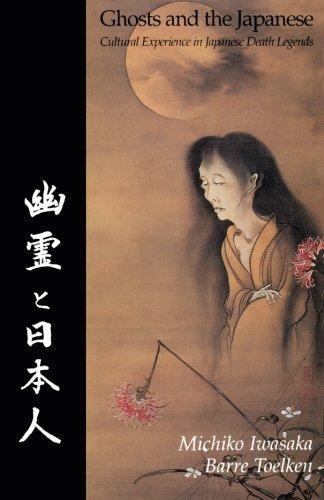 Michiko Iwasaka: Ghosts And The Japanese: Cultural Experience in Japanese Death Legends (1994)