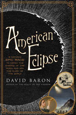 David Baron: American eclipse (2017, Liveright, Liveright Publishing Corporation, a division of W.W. Norton & Company)