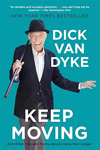 Dick Van Dyke: Keep Moving (Paperback, 2016, Hachette Books)