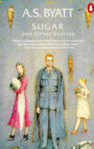 A. S. Byatt: Sugar : and other stories (1988, Penguin Books)