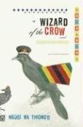 Ngõugõi wa Thiongʾo, Ngugi wa Thiong'o: Wizard of the crow (2006, Pantheon Books)