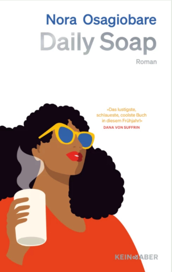 Nora Osagiobare: Daily Soap (Hardcover, German language, KEIN & ABER)