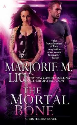 Marjorie Liu: The Mortal Bone (2011, Ace Books)