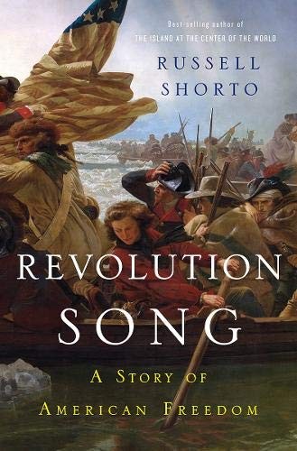 Russell Shorto: Revolution Song: A Story of American Freedom (2017, W. W. Norton & Company)