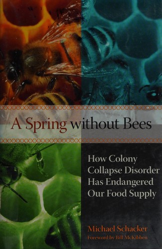 Michael Schacker: A spring without bees (2008, Lyons Press)