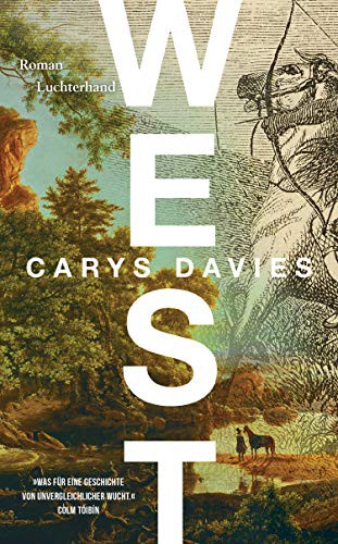 Carys Davies: WEST (Hardcover, 2019, Luchterhand Literaturverlag)