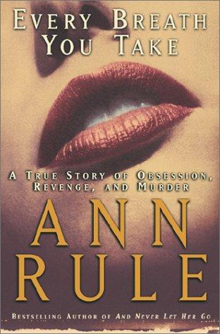 Ann Rule: Every Breath You Take (2002, Pocket Books)