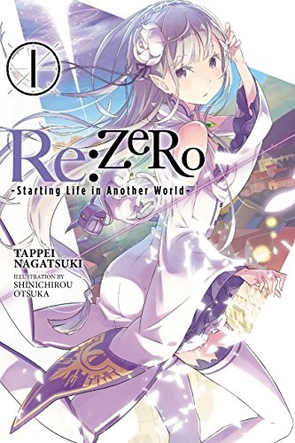 Tappei Nagatsuki: Re:ZERO -Starting Life in Another World-, Vol. 1 (light novel) (2016, Yen On)