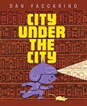 Dan Yaccarino: City under the City (2022, Neugebauer (Publishing) Limited, Michael)